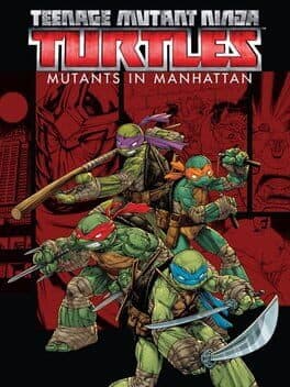Teenage Mutant Ninja Turtles: Mutants in Manhattan — обложка