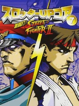 Slotter UP Core 7: Dekitou da! Street Fighter II